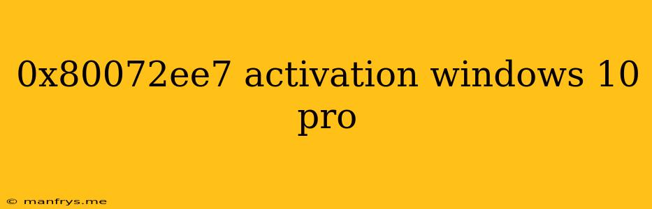 0x80072ee7 Activation Windows 10 Pro