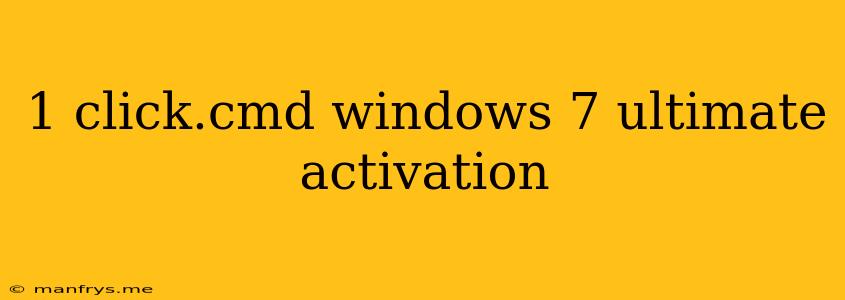 1 Click.cmd Windows 7 Ultimate Activation