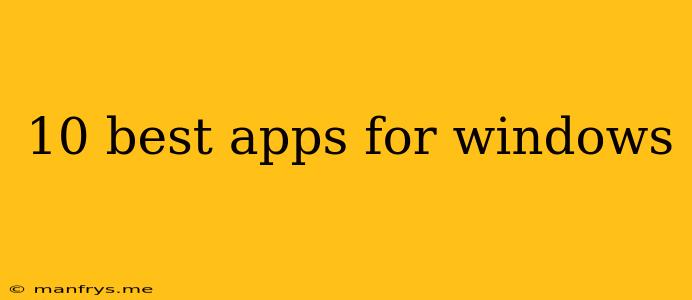 10 Best Apps For Windows