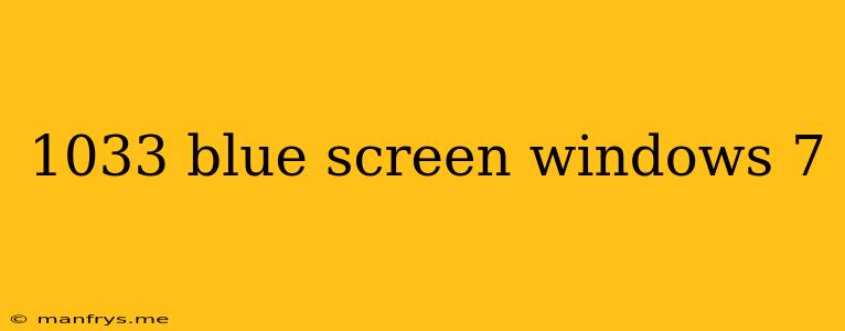 1033 Blue Screen Windows 7