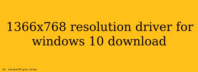 1366x768 Resolution Driver For Windows 10 Download