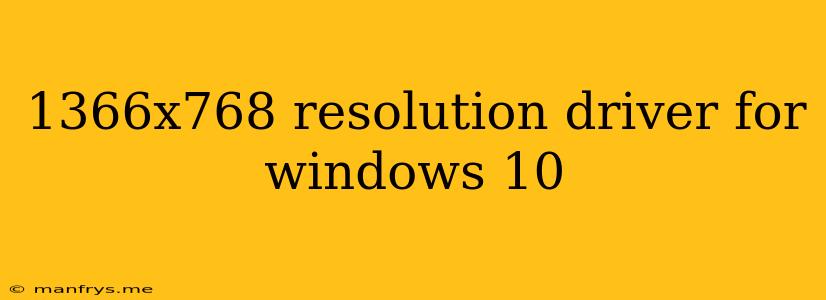 1366x768 Resolution Driver For Windows 10