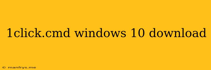 1click.cmd Windows 10 Download