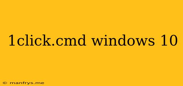 1click.cmd Windows 10