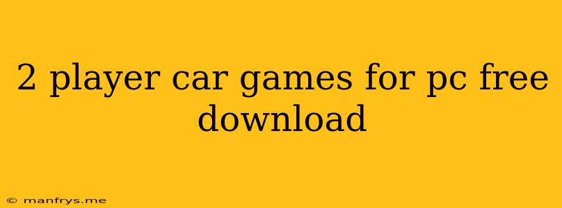 2 Player Car Games For Pc Free Download