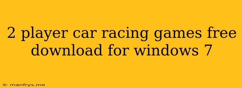 2 Player Car Racing Games Free Download For Windows 7