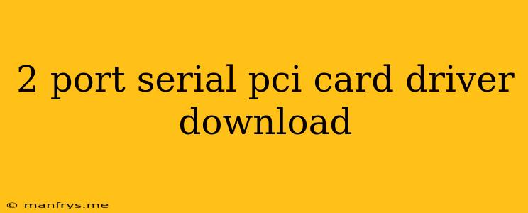 2 Port Serial Pci Card Driver Download