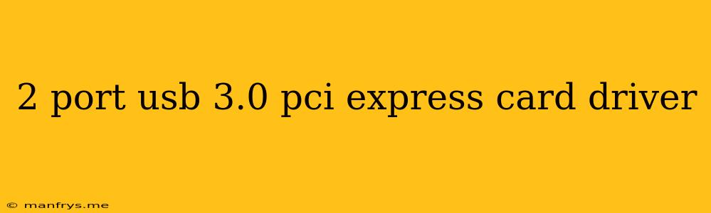 2 Port Usb 3.0 Pci Express Card Driver