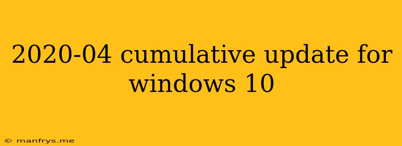 2020-04 Cumulative Update For Windows 10