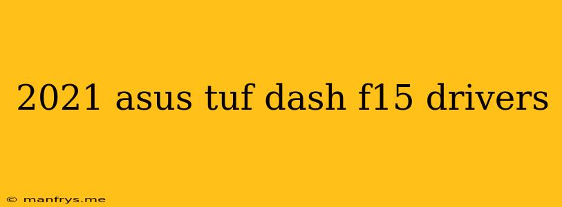 2021 Asus Tuf Dash F15 Drivers
