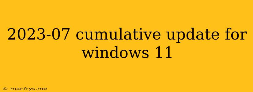 2023-07 Cumulative Update For Windows 11