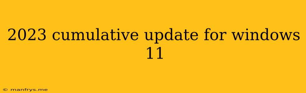 2023 Cumulative Update For Windows 11