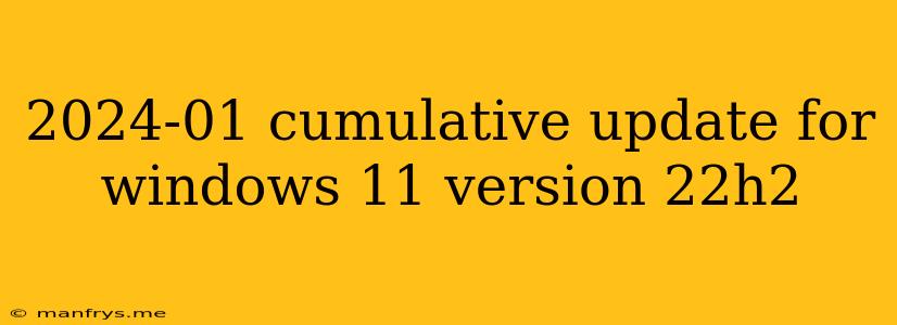 2024-01 Cumulative Update For Windows 11 Version 22h2