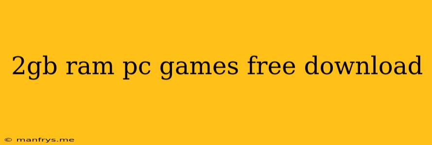 2gb Ram Pc Games Free Download
