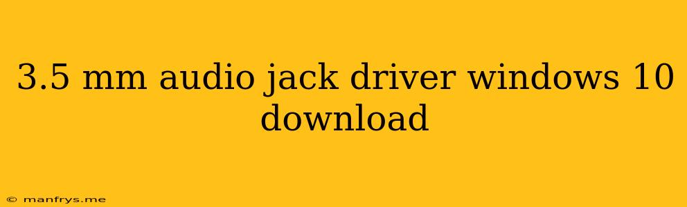 3.5 Mm Audio Jack Driver Windows 10 Download