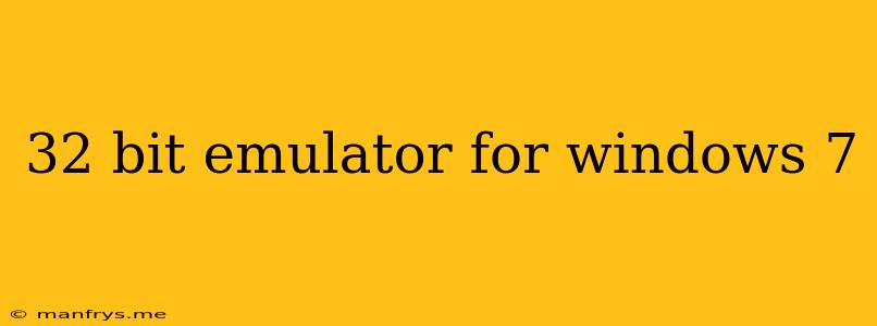32 Bit Emulator For Windows 7