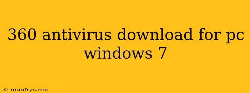 360 Antivirus Download For Pc Windows 7