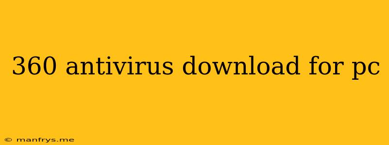 360 Antivirus Download For Pc