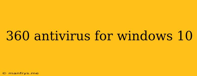 360 Antivirus For Windows 10