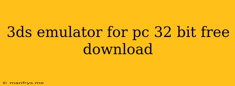 3ds Emulator For Pc 32 Bit Free Download