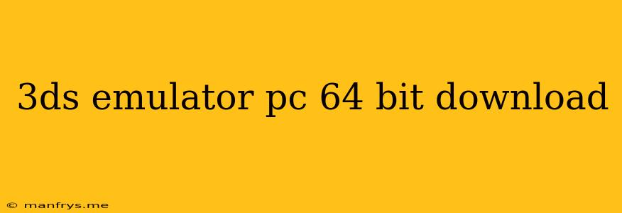 3ds Emulator Pc 64 Bit Download