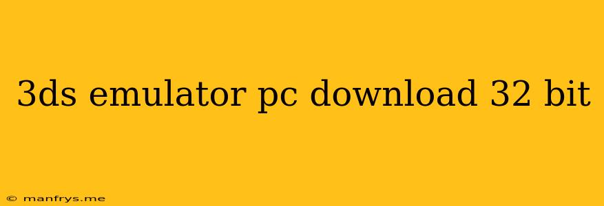 3ds Emulator Pc Download 32 Bit