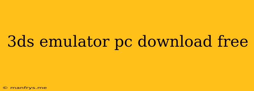 3ds Emulator Pc Download Free