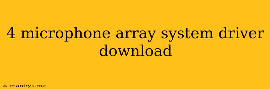 4 Microphone Array System Driver Download