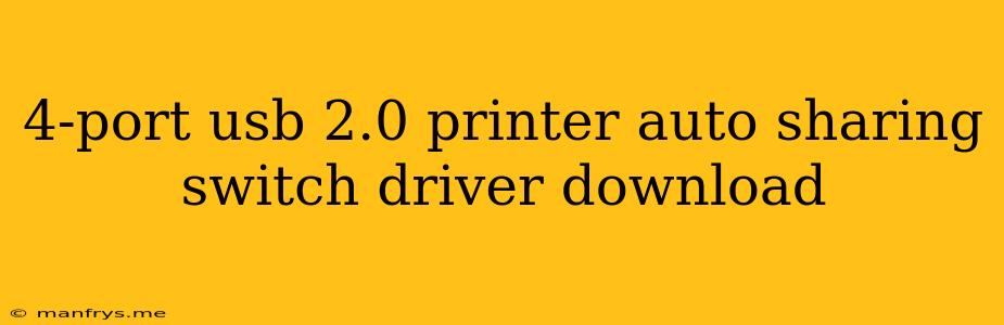 4-port Usb 2.0 Printer Auto Sharing Switch Driver Download