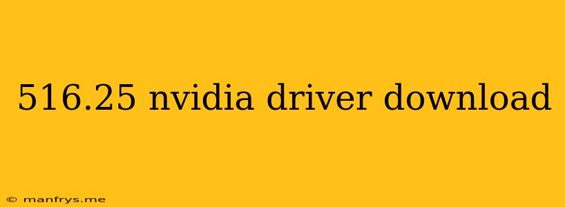 516.25 Nvidia Driver Download