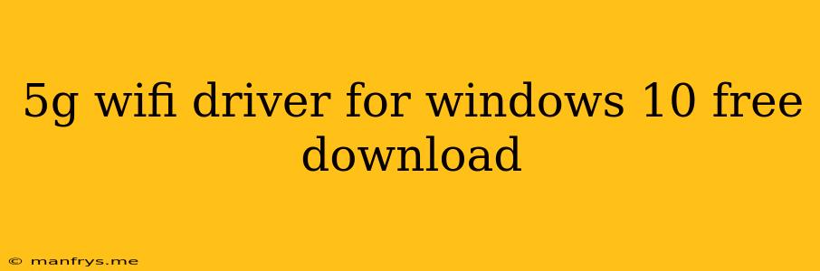 5g Wifi Driver For Windows 10 Free Download