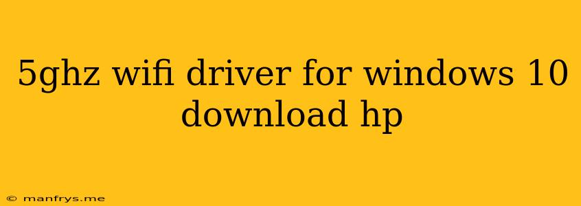 5ghz Wifi Driver For Windows 10 Download Hp