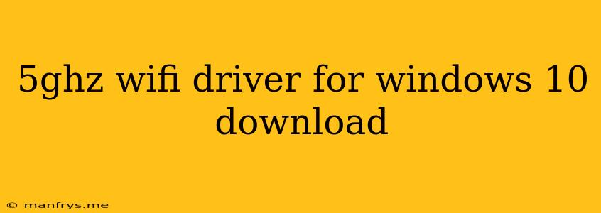 5ghz Wifi Driver For Windows 10 Download