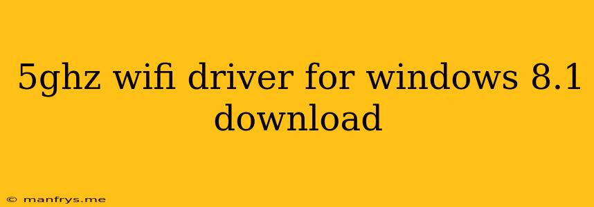 5ghz Wifi Driver For Windows 8.1 Download