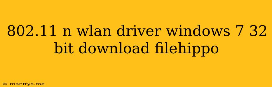 802.11 N Wlan Driver Windows 7 32 Bit Download Filehippo