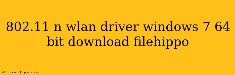 802.11 N Wlan Driver Windows 7 64 Bit Download Filehippo