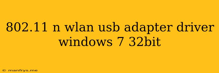 802.11 N Wlan Usb Adapter Driver Windows 7 32bit