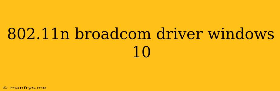 802.11n Broadcom Driver Windows 10