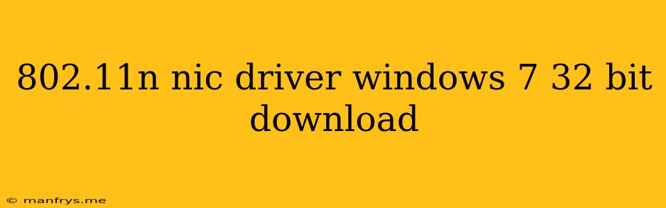 802.11n Nic Driver Windows 7 32 Bit Download