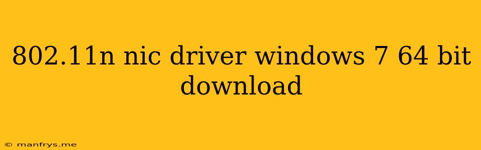 802.11n Nic Driver Windows 7 64 Bit Download