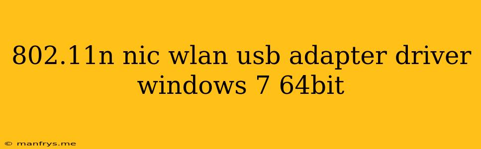 802.11n Nic Wlan Usb Adapter Driver Windows 7 64bit