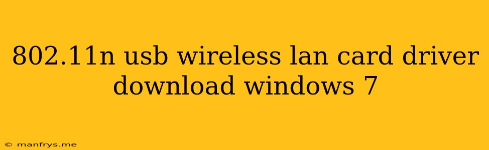 802.11n Usb Wireless Lan Card Driver Download Windows 7