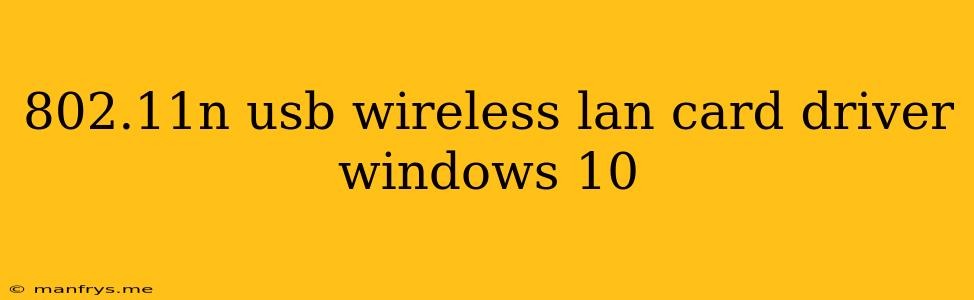 802.11n Usb Wireless Lan Card Driver Windows 10