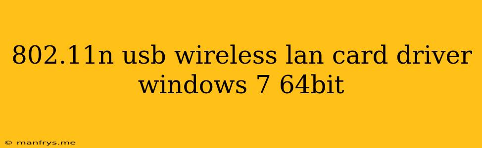 802.11n Usb Wireless Lan Card Driver Windows 7 64bit