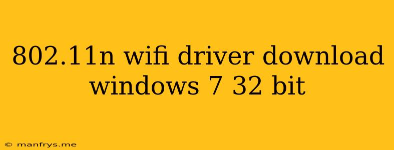 802.11n Wifi Driver Download Windows 7 32 Bit