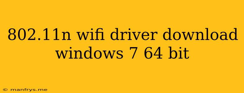 802.11n Wifi Driver Download Windows 7 64 Bit