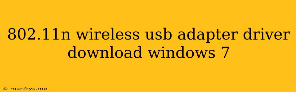 802.11n Wireless Usb Adapter Driver Download Windows 7