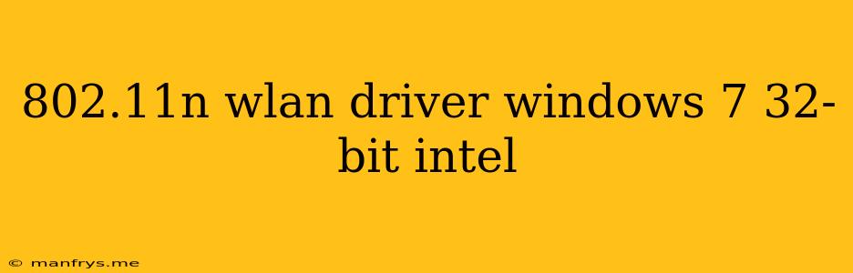 802.11n Wlan Driver Windows 7 32-bit Intel