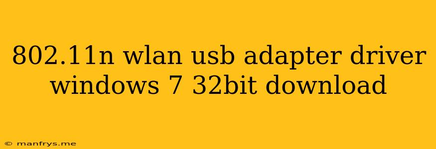 802.11n Wlan Usb Adapter Driver Windows 7 32bit Download