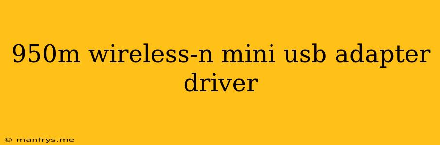 950m Wireless-n Mini Usb Adapter Driver
